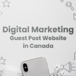 Digital Marketing Guest Post Website in Canada