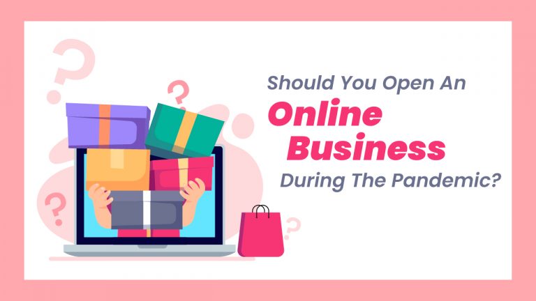 Should You Open An Online Business During The Pandemic?