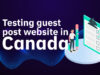 Testing Guest Post Website in Canada