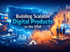 Building Scalable Digital Products USA