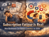 Subscription Fatigue Is Real